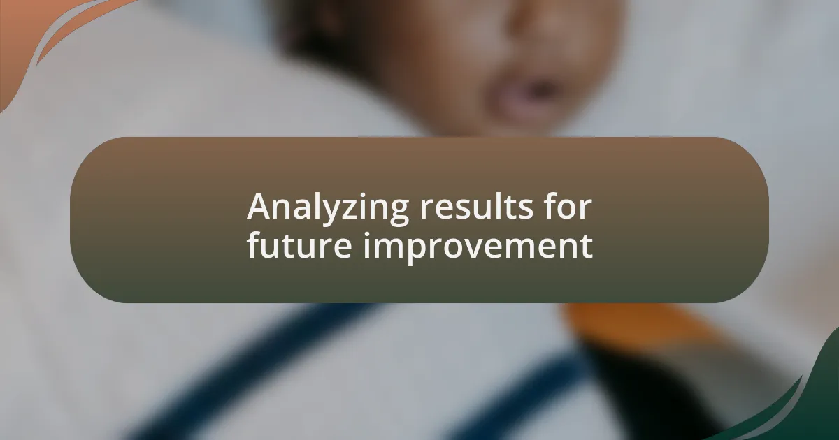 Analyzing results for future improvement