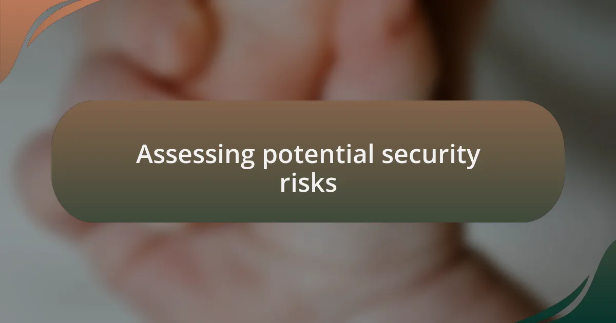 Assessing potential security risks
