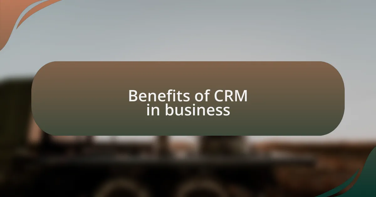 Benefits of CRM in business