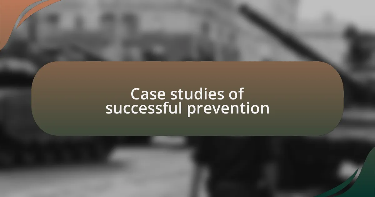 Case studies of successful prevention