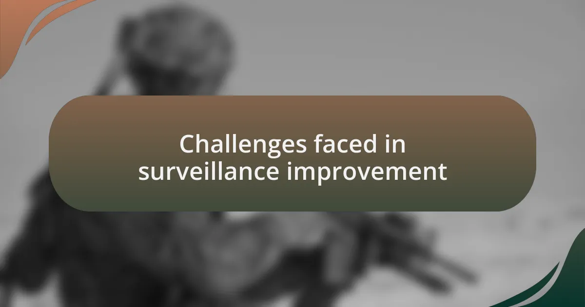 Challenges faced in surveillance improvement