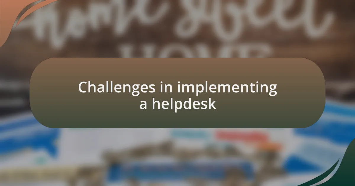 Challenges in implementing a helpdesk