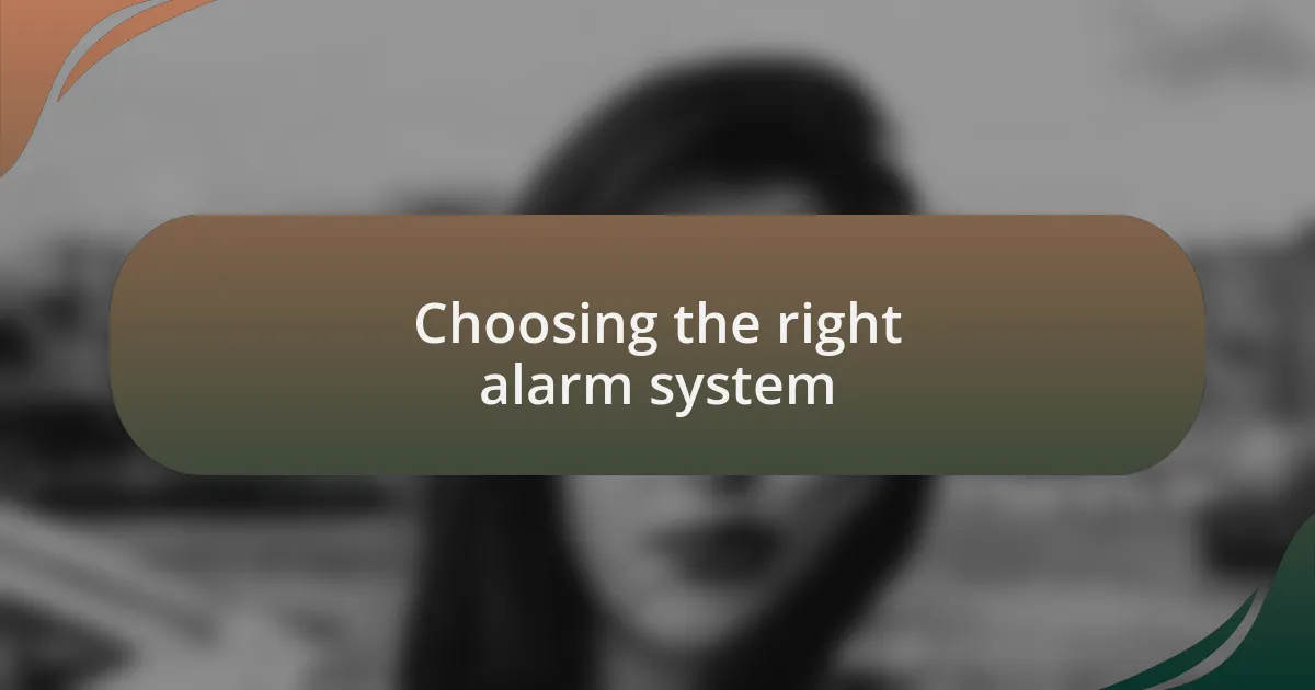 Choosing the right alarm system