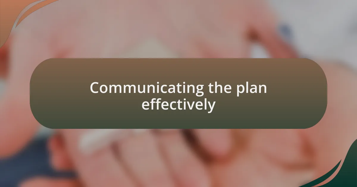 Communicating the plan effectively