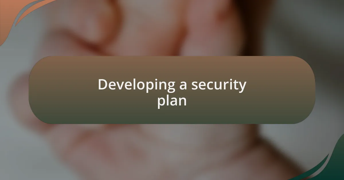 Developing a security plan