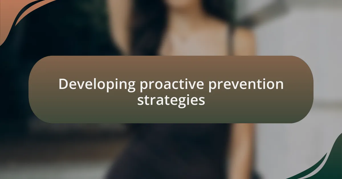 Developing proactive prevention strategies