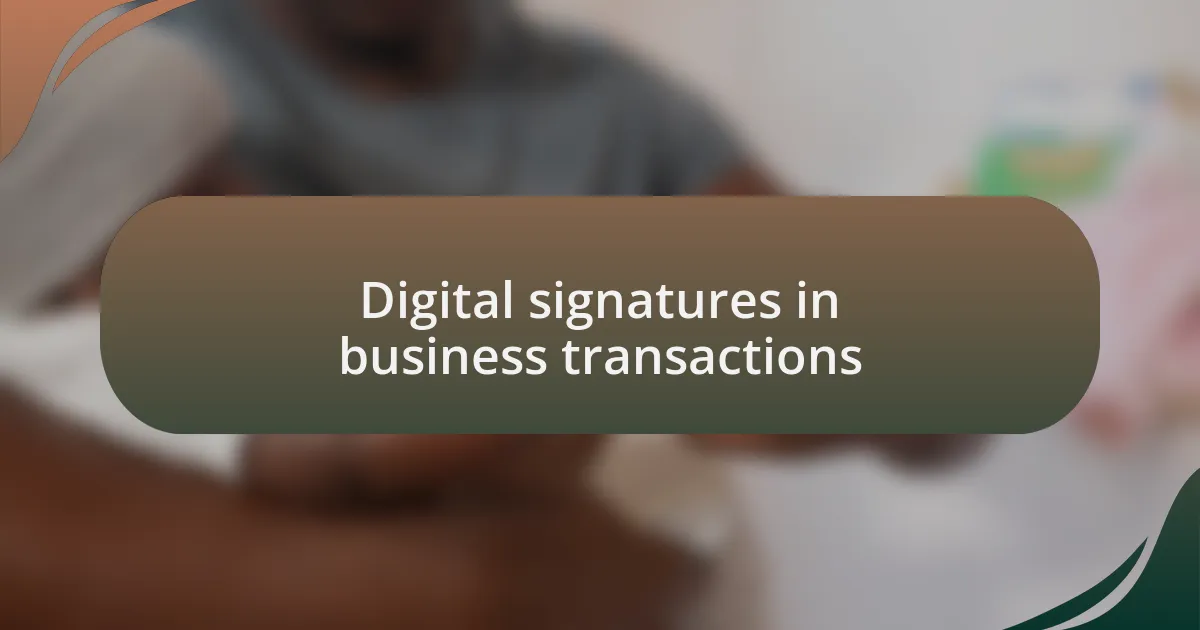 Digital signatures in business transactions