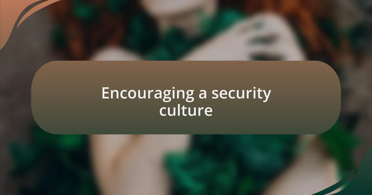 Encouraging a security culture