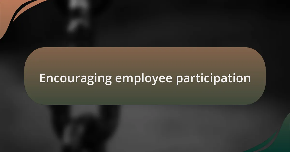Encouraging employee participation