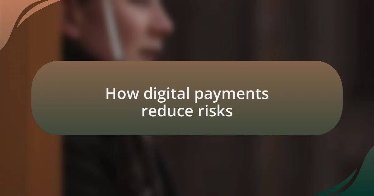 How digital payments reduce risks