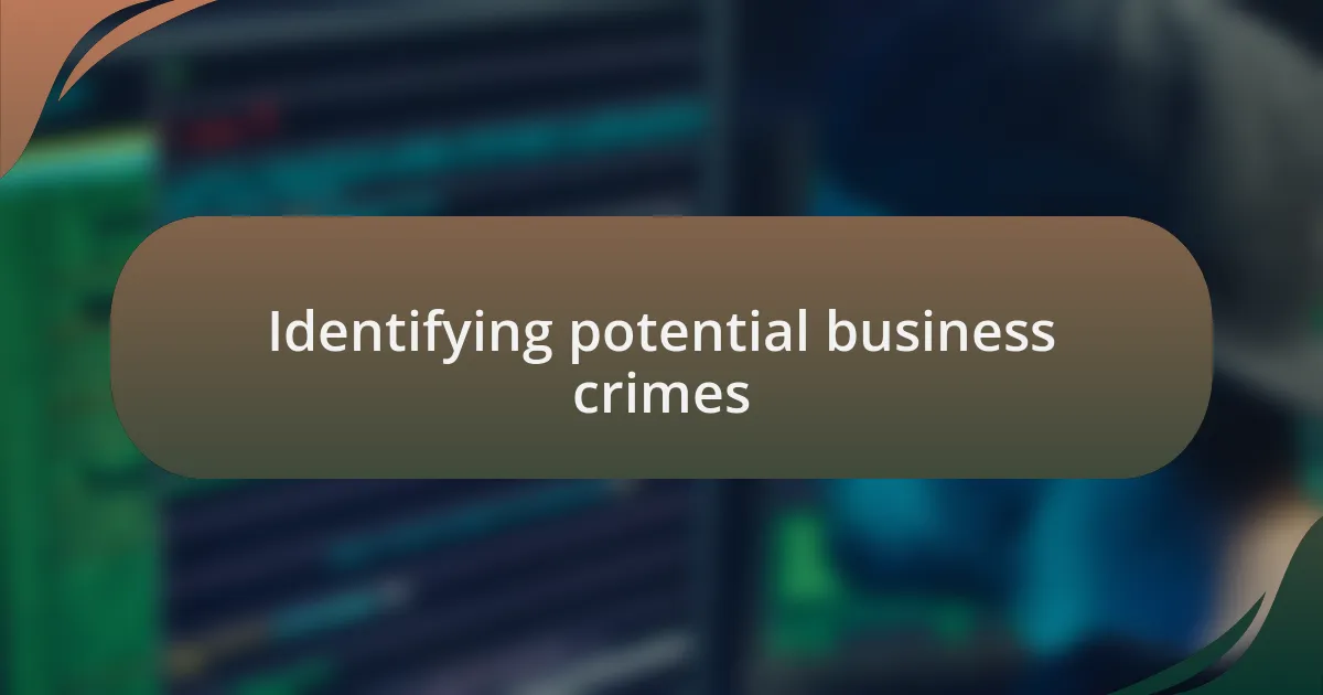Identifying potential business crimes