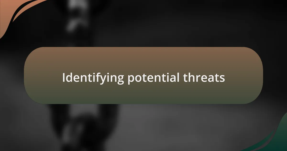 Identifying potential threats