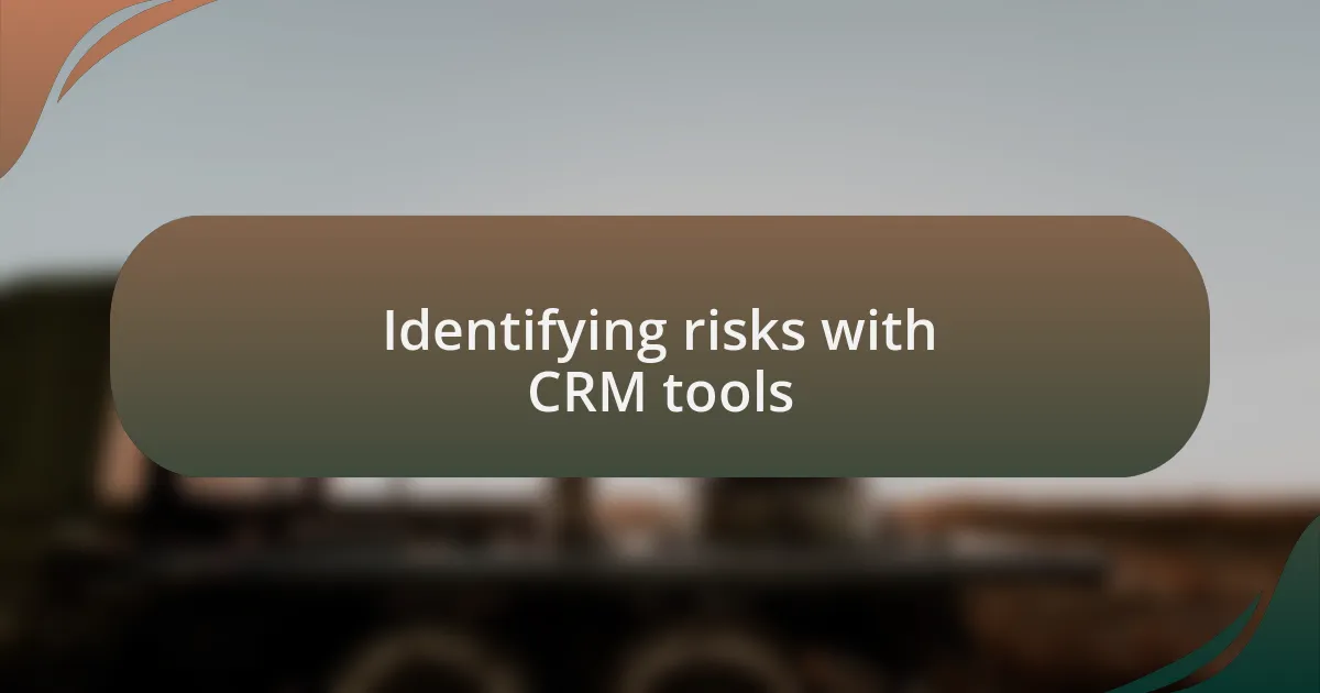 Identifying risks with CRM tools