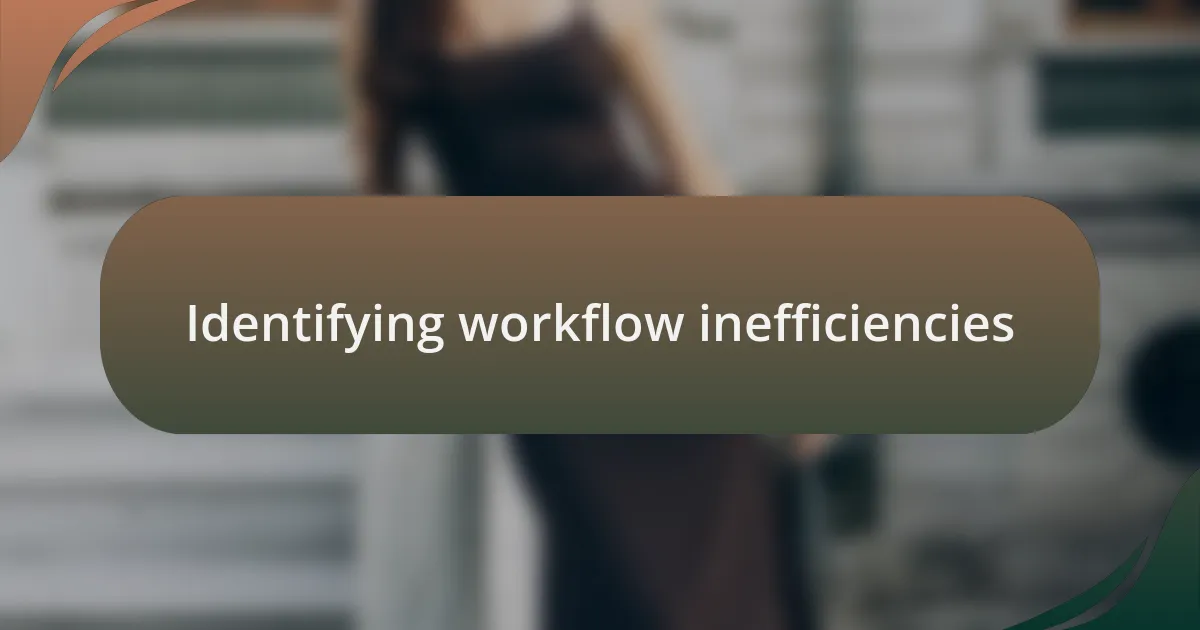 Identifying workflow inefficiencies