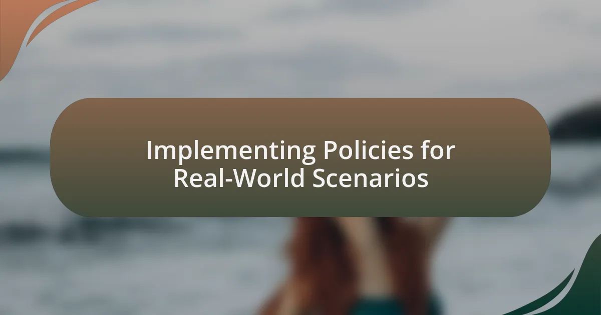 Implementing Policies for Real-World Scenarios