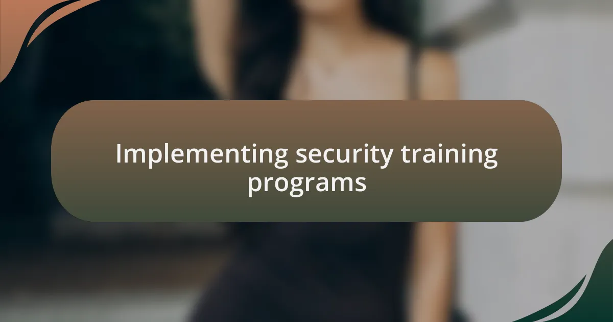 Implementing security training programs