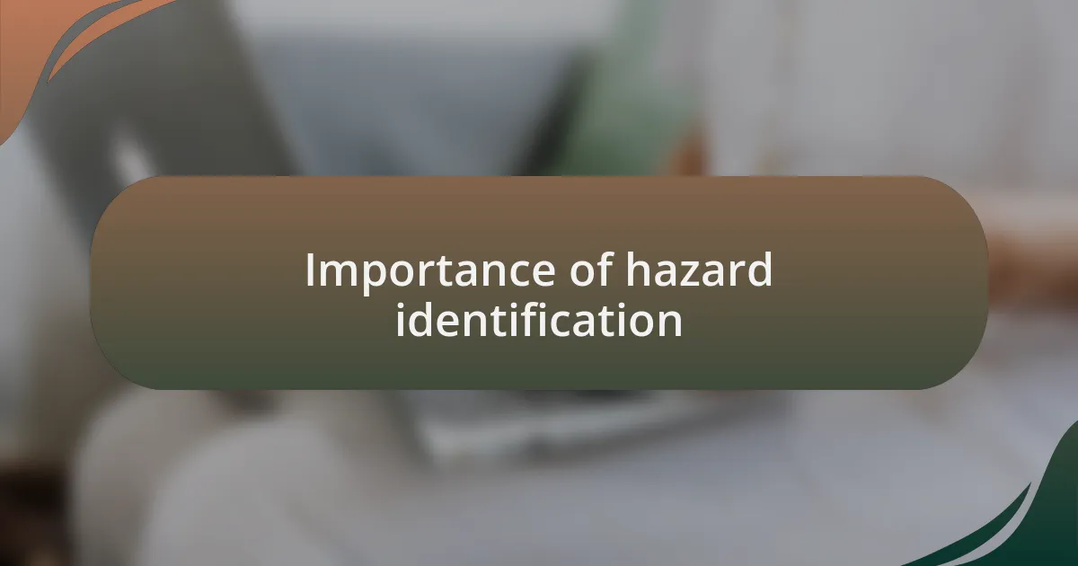 Importance of hazard identification