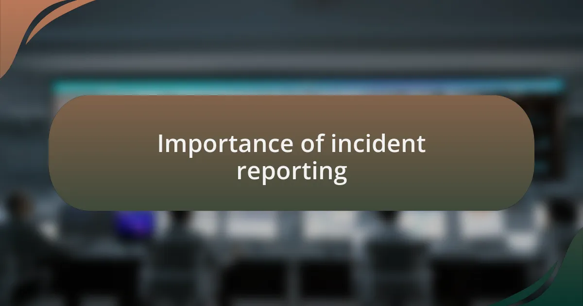Importance of incident reporting