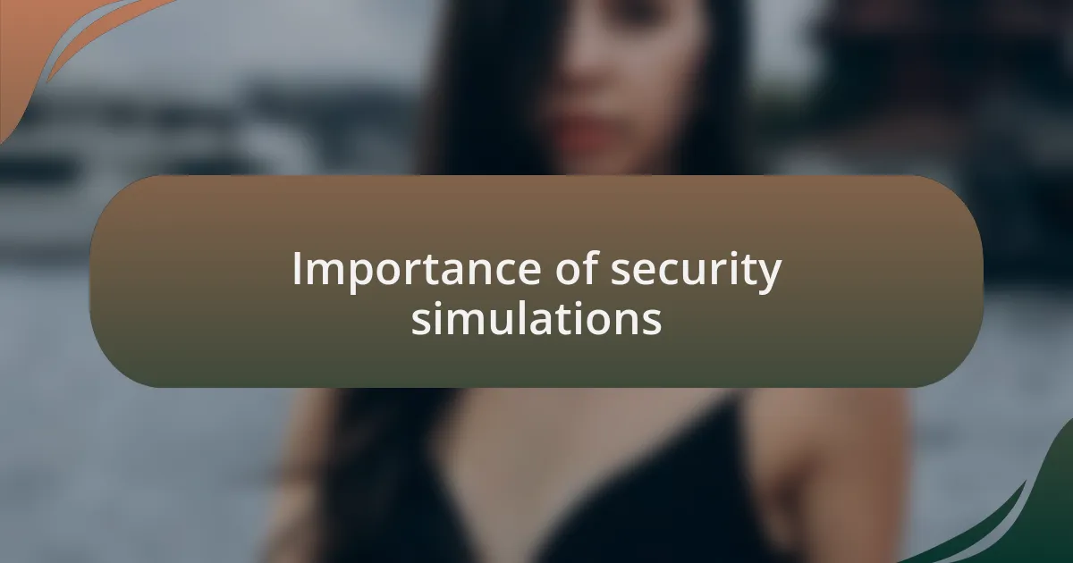 Importance of security simulations
