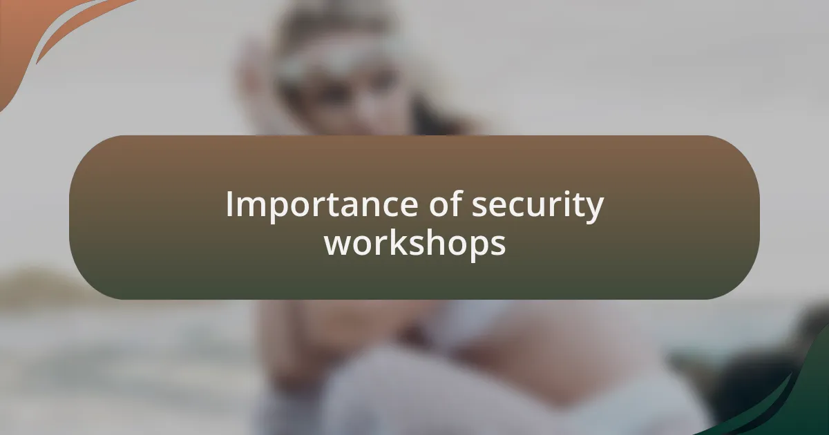 Importance of security workshops
