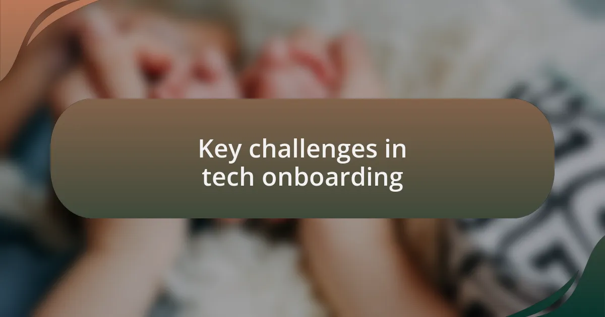 Key challenges in tech onboarding