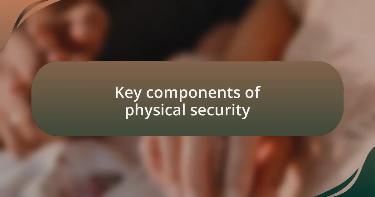 Key components of physical security