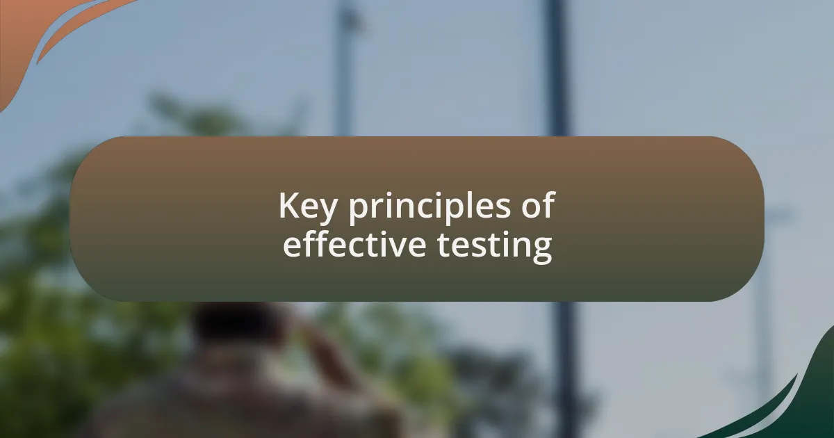 Key principles of effective testing