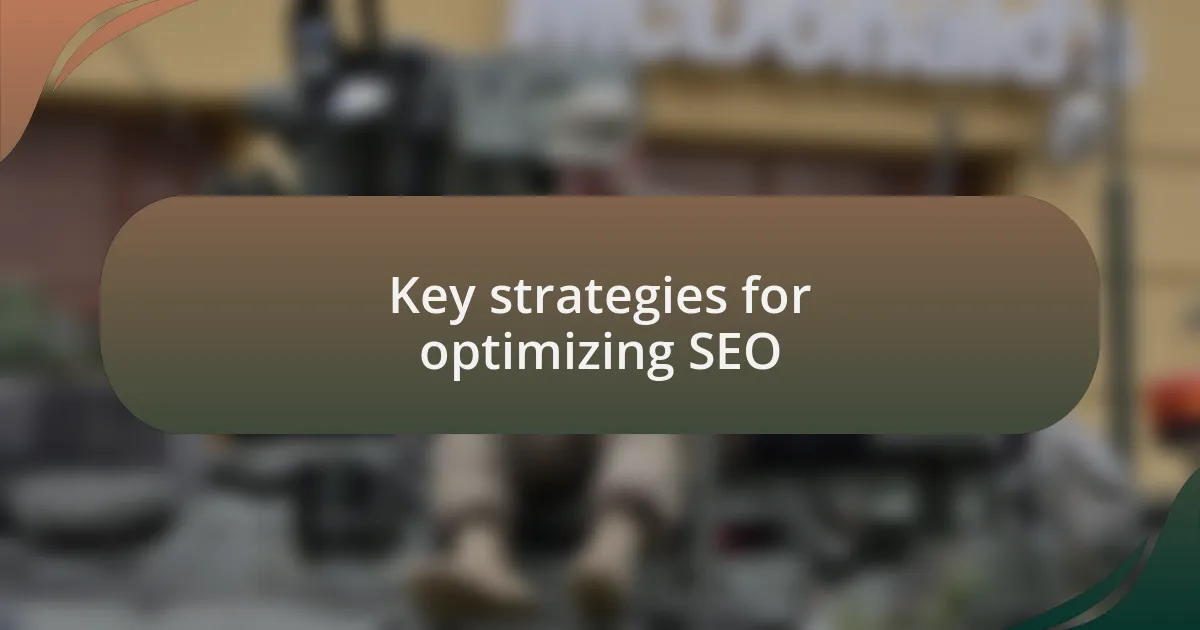 Key strategies for optimizing SEO