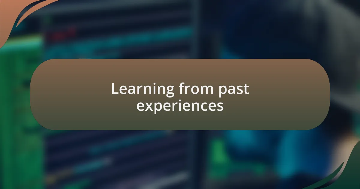 Learning from past experiences
