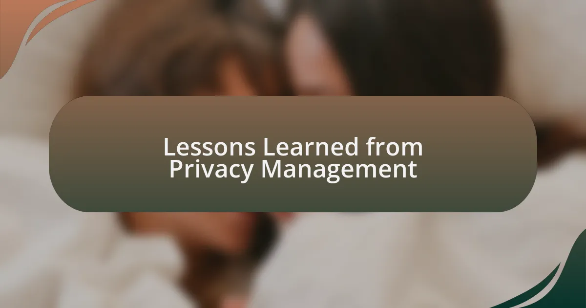 Lessons Learned from Privacy Management