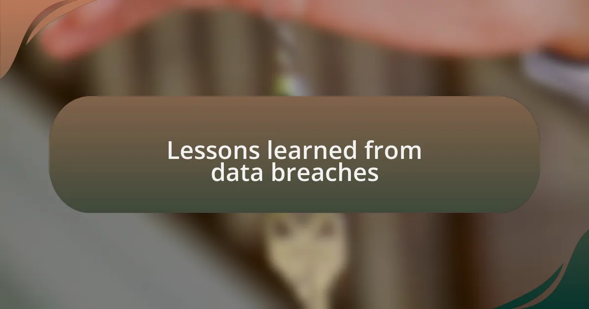 Lessons learned from data breaches