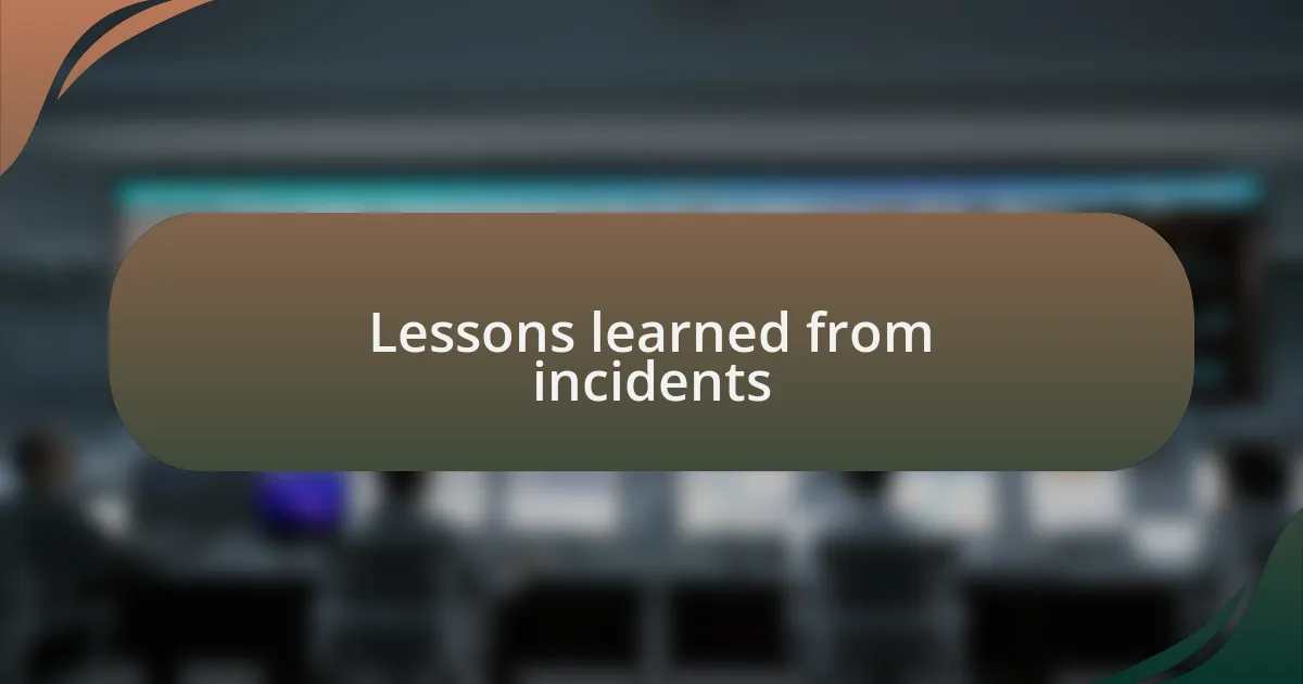 Lessons learned from incidents
