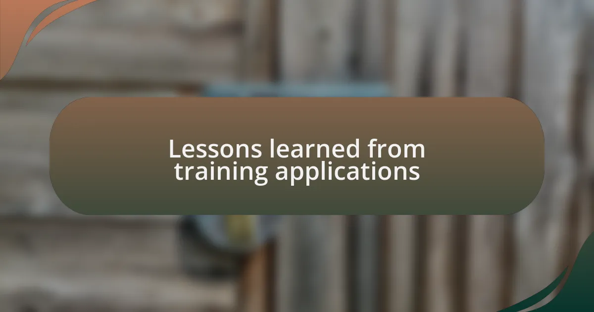 Lessons learned from training applications