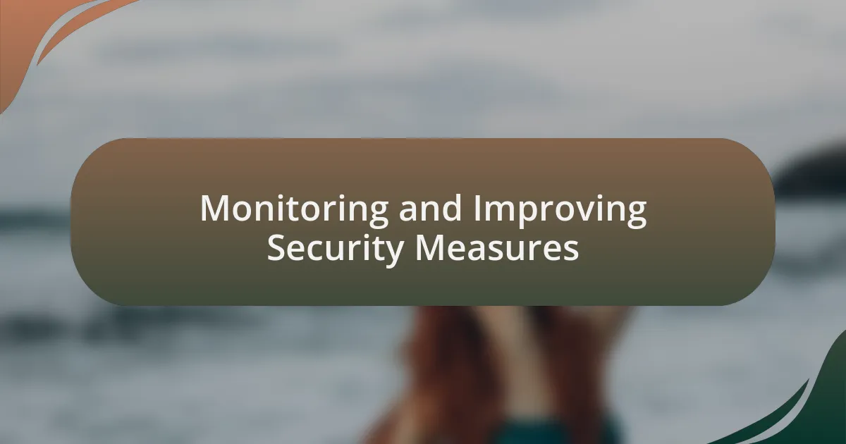 Monitoring and Improving Security Measures