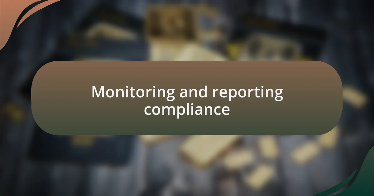 Monitoring and reporting compliance
