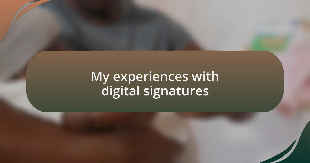 My experiences with digital signatures