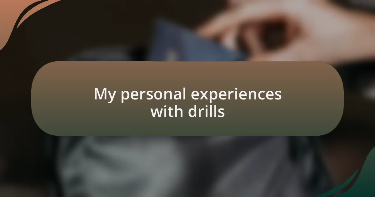 My personal experiences with drills