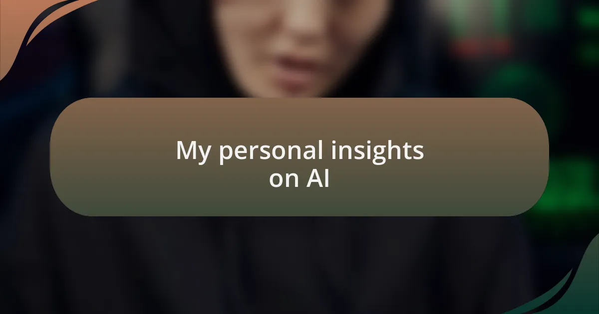 My personal insights on AI