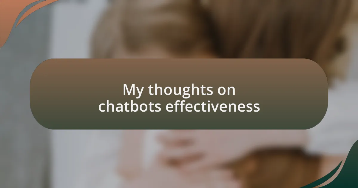My thoughts on chatbots effectiveness