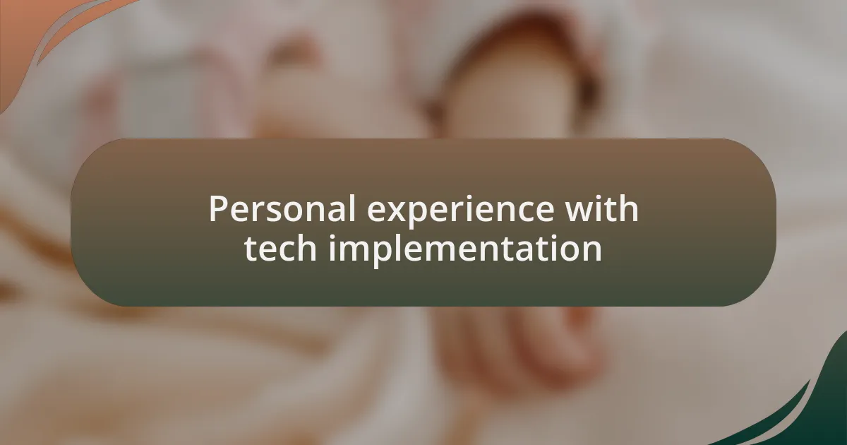 Personal experience with tech implementation