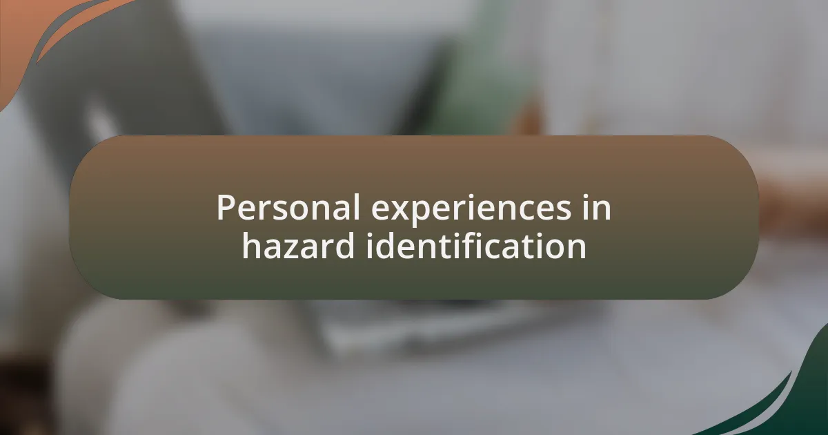 Personal experiences in hazard identification