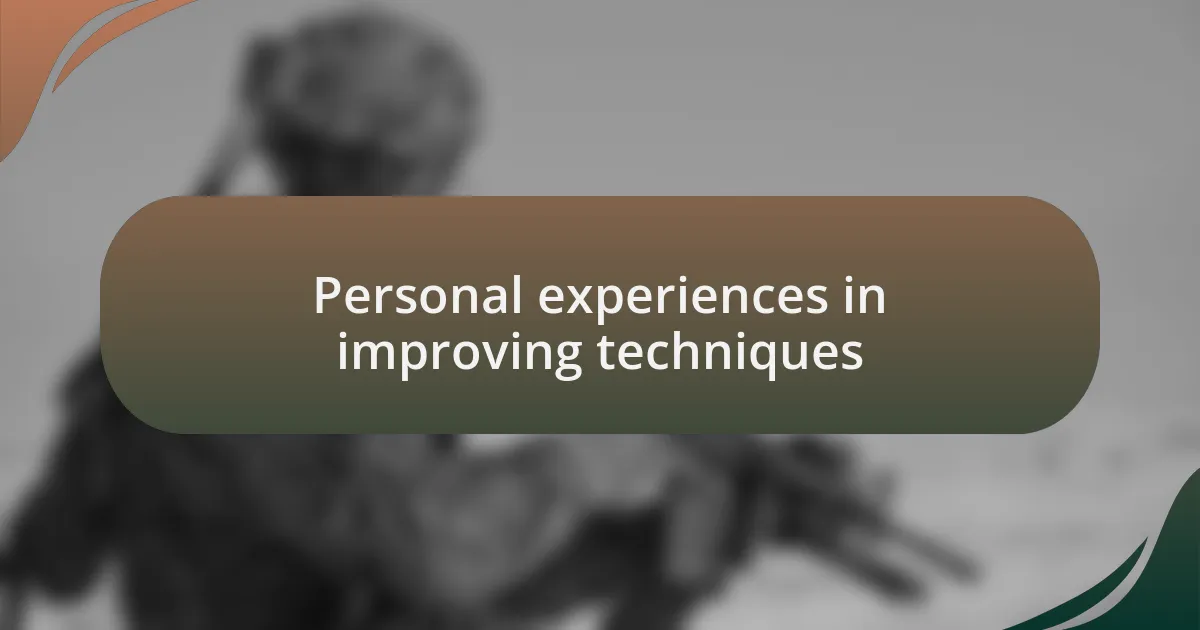 Personal experiences in improving techniques