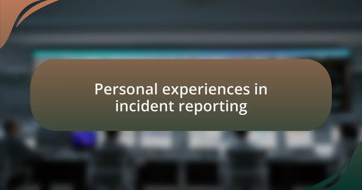 Personal experiences in incident reporting