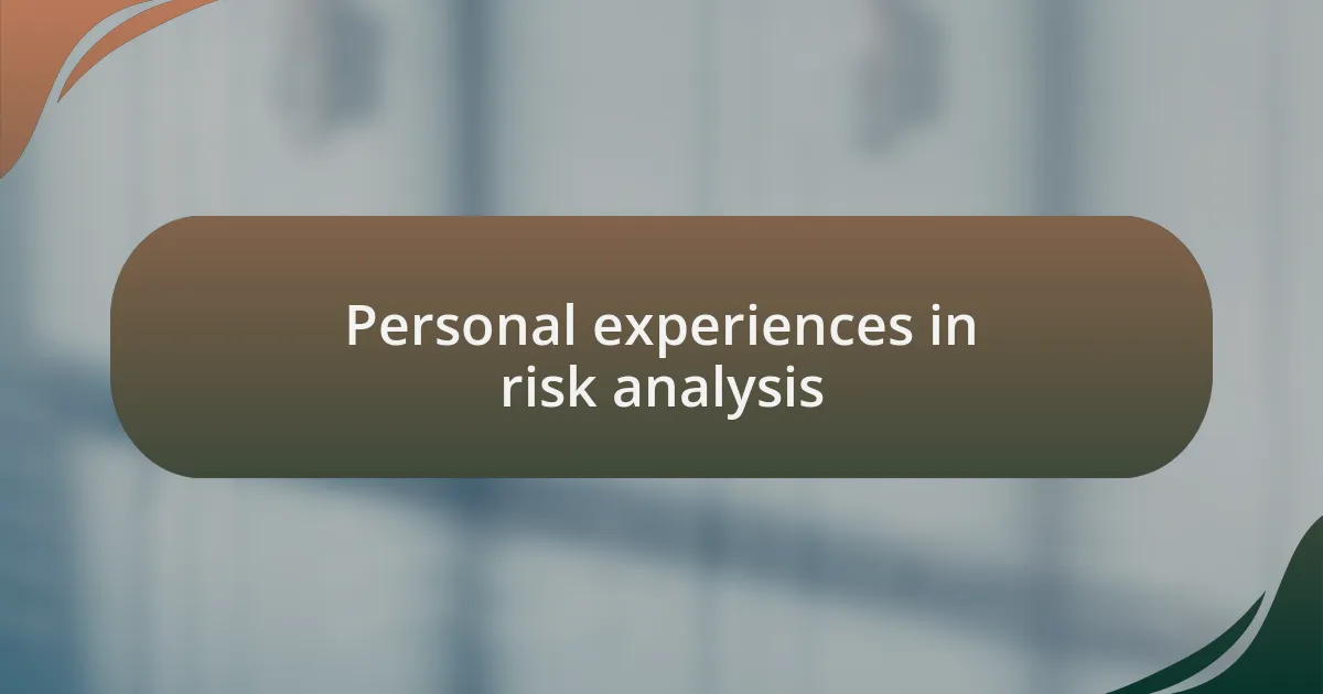 Personal experiences in risk analysis