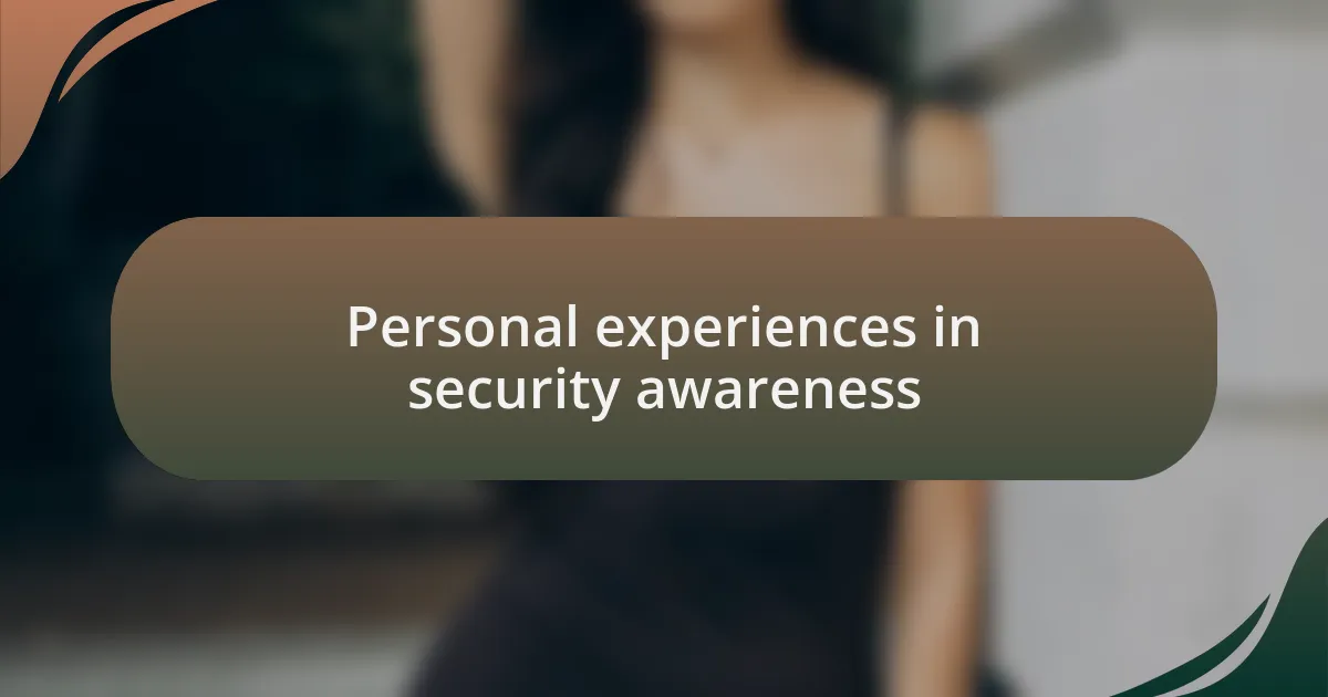 Personal experiences in security awareness