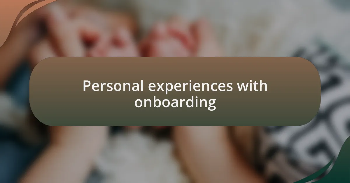 Personal experiences with onboarding