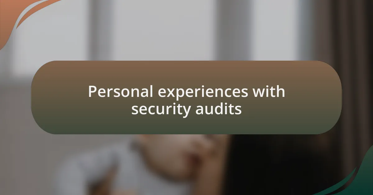 Personal experiences with security audits