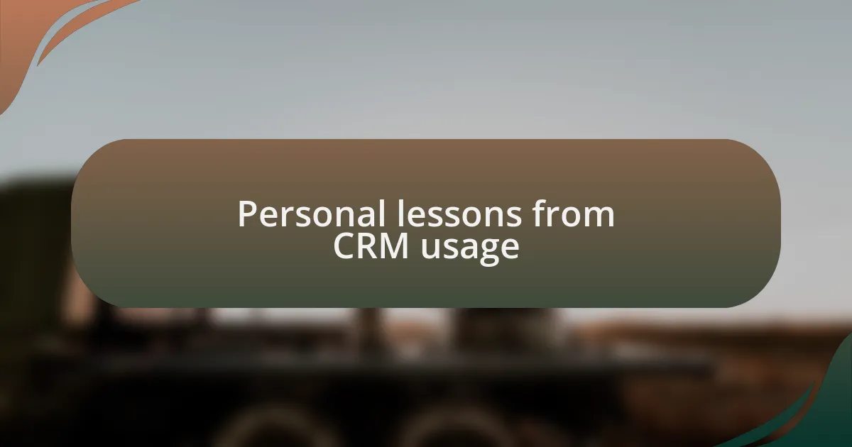 Personal lessons from CRM usage