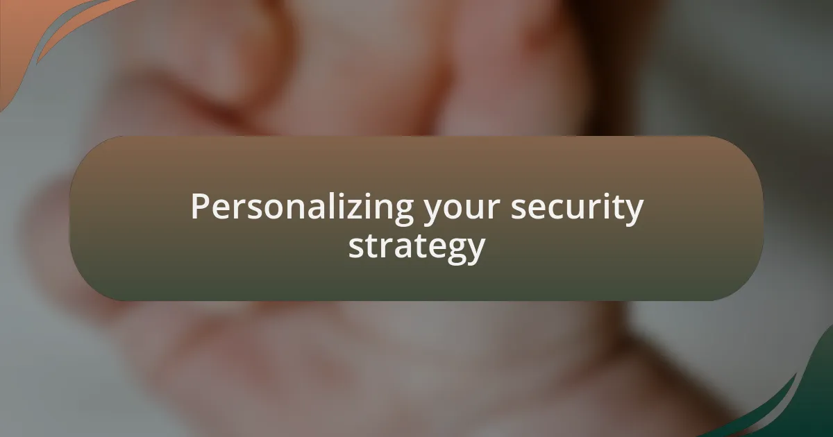Personalizing your security strategy