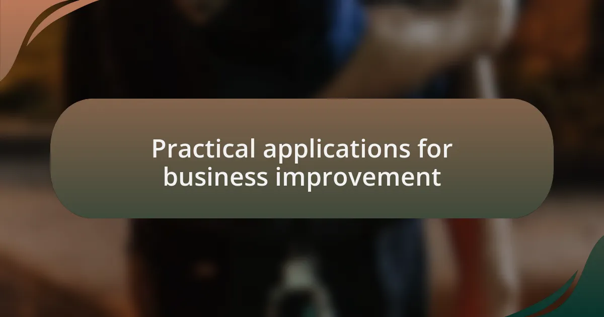 Practical applications for business improvement
